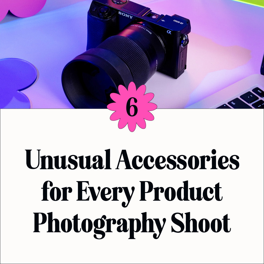 6 Unusual Accessories for Every Product Photography Shoot